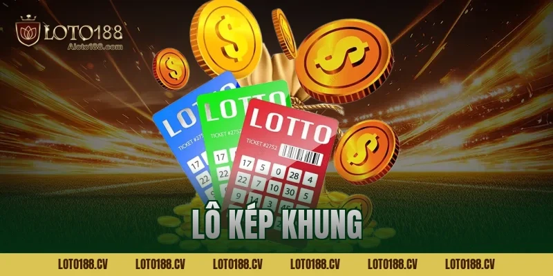 Lô kép khung Loto188 là gì? Phương pháp chơi dễ trúng